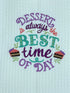 Dessert is Always the Best Time of Day Microfiber hand  towel - Kitchen towel